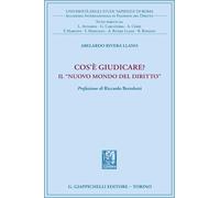 Libri Rivera Llano Abelardo - Cos'e Giudicare? In Nuovo Mondo Del Diritto