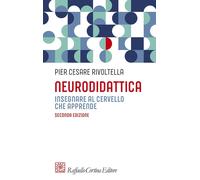Libri Rivoltella Pier Cesare - Neurodidattica. Insegnare Al Cervello Che Apprend
