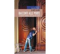 Libri Rizzi Martina - Racconti Alle Porte. Diciannove Portoni E Cancellate Per T