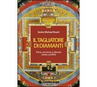Libri Roach Michael (Geshe) - Il Tagliatore Di Diamanti. Etica, Successo E Denar