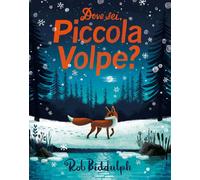 Libri Rob Biddulph - Dove Sei, Piccola Volpe? Ediz. A Colori