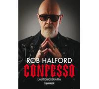 Libri Rob Halford - Confesso. L'autobiografia - 2021 (I cicloni)