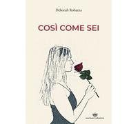 Libri Robazza Deborah - Cosi Come Sei
