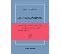 Libri Robert Brasillach - Sei Ore Da Perdere. Ediz. Numerata