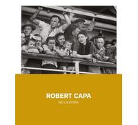 Libri Robert Capa Nella Storia. Ediz. Illustrata