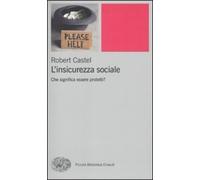 Libri Robert Castel - L' Insicurezza Sociale. Che Significa Essere Protetti?