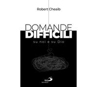 Libri Robert Cheaib - Domande Difficili Su Noi E Su Dio