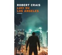 Libri Robert Crais - Luci Su Los Angeles
