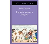 Il grande massacro dei gatti e altri episodi della storia culturale francese