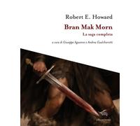 Libri Robert E. Howard - Bran Mak Morn. La Saga Completa