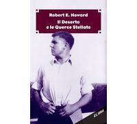 Libri Robert E. Howard - Il Deserto E Le Querce Stellate