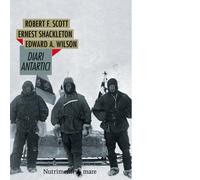 Libri Robert F. Scott, Ernest Shackleton - Diari antartici - 2021