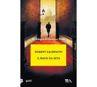 Libri Robert Galbraith - Il Baco Da Seta. Un'indagine Di Cormoran Strike