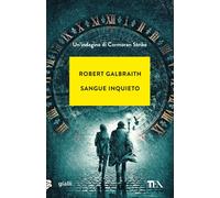 Sangue inquieto. Un'indagine di Cormoran Strike - Galbraith Robert