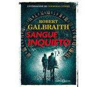 Sangue inquieto. Un'indagine di Cormoran Strike
