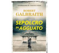 Libri Robert Galbraith - Sepolcro In Agguato. Un'indagine Di Cormoran Strike