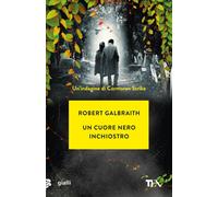 Un cuore nero inchiostro. Un'indagine di Cormoran Strike - Galbraith Robert