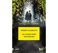 Libri Robert Galbraith - Un Cuore Nero Inchiostro. Un'indagine Di Cormoran Strik