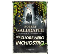 Libri Robert Galbraith - Un Cuore Nero Inchiostro. Un'indagine Di Cormoran Strik