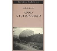 Robert Graves, Annalisa Carena – Addio a tutto questo – Adelphi Distillery