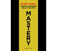 Mastery. Diventa padrone della tua vita - Greene Robert