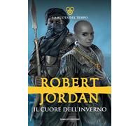 Libri Robert Jordan - Il Cuore Dell'inverno. La Ruota Del Tempo #09