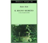 Libri Robert Kirk - Il Regno Segreto