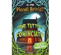 Libri Robert L. Stine - Piccoli Brividi. Come Tutto E Cominciato