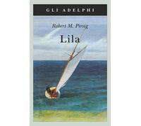 Libri Robert M. Pirsig - Lila. Indagine sulla morale - 1995