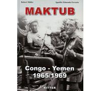 Libri Robert Muller - Maktub. Congo-Yemen 1965-1969 - 2020