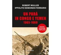 Libri Robert Muller - Un parà in Congo e Yemen 1965-1969 - 2018