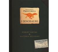Enciclopedia preistorica. Dinosauri. Libro pop-up. Ediz. illustrata