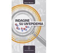 Libri Robert Whitaker - Indagine Su Un'Epidemia. Lo Straordinario Aumento Delle