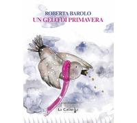 Libri Roberta Barolo - Un gelo di primavera - 2022 (I pirati)