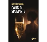 Libri Roberta Bendinelli - Calici Di Spumante