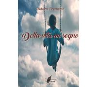 Libri Roberta Bramante - Della vita un sogno - 2018