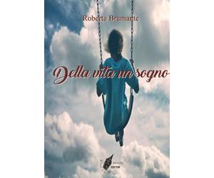 Libri Roberta Bramante - Della vita un sogno - 2018