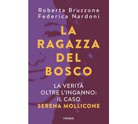 La ragazza del bosco. La verità oltre l'inganno: il caso Serena Mollicone