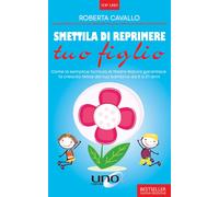 Libri Roberta Cavallo - Smettila Di Reprimere Tuo Figlio. Come La Semplice Formu