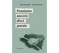Libri Roberta Durante / Silvia Salvagnini - Possiamo Ancora Dirci Poesie