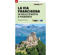 La via Francigena in Valle d'Aosta e Piemonte. 400 km a piedi dai passi al...
