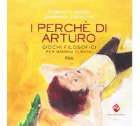 Libri Roberta Gaion / Damiano Cavallin - I Perche Di Arturo. Giochi Filosofici P