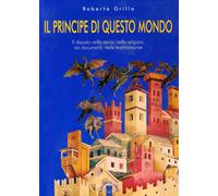 Libri Roberta Grillo - Il Principe Di Questo Mondo. Il Diavolo Nella Storia, Nel