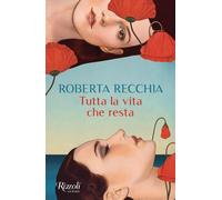 Libri Roberta Recchia - Tutta La Vita Che Resta
