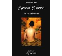 Libri Roberta Rio - Sesso sacro. La via del corpo - 2015