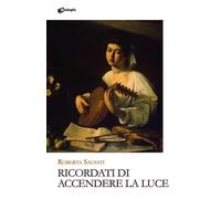 Libri Roberta Salvati - Ricordati di accendere la luce - 2023