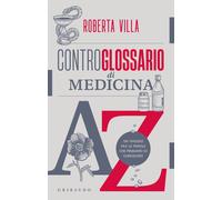 Libri Roberta Villa - Controglossario Di Medicina. Un Viaggio Fra Le Parole Che