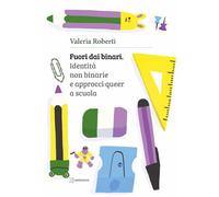 Libri Roberti Valeria - Fuori Dai Binari. Identita Non Binarie E Approcci Queer
