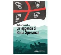 Libri Roberto Alba - La Leggenda Di Bella Speranza