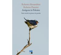 Antigone in Polesine. Sette storie in prosa e in poesia